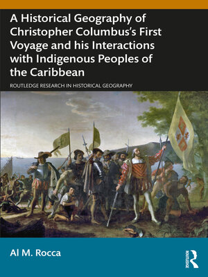 cover image of A Historical Geography of Christopher Columbus's First Voyage and his Interactions with Indigenous Peoples of the Caribbean